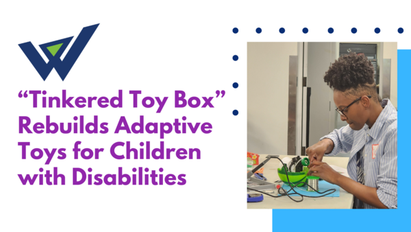 “Tinkered Toy Box” Rebuilds Adaptive Toys for Children with Disabilities